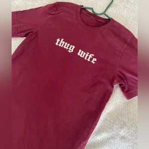 Thug wife Tshirt 😉